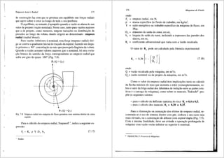 Empuxos Axial e Radial 175
de construs;fio faz com que se produza um equilibrio das fors;as radiais
que agem sobre o rotor ao longo de toda a sua'periferia.
O equilfbrio, no entanto, e rpmpido quando a vazao se afasta do seu
valor de projeto (vazao nominal). Neste caso, tanto para vaz6es maiores
que a de projeto, como menores, surgem variai;,:Oes na distribuis;ao de
press6es ao longo da voluta, dando origem ao denominado empuxo
radial (radial thrust).
Para vaz6es inferiores anominal, esta fors;a (empuxo radial) diri-
ge-se contra o quadrante inicial do trai;ado da espiral, fazendo um iingu-
lo pr6ximo a 90° com relai;ao ao raio que passa pela linglieta da voluta.
Quando a vazao assume valores maiores que o nominal, h<i uma varia-'
i;ao brusca do sentido da fori;a correspondente ao empuxo radial que
sofre um giro de quase 180° (Fig. 7.8).
F<(Q < Q,)
/J
F, (Q > Q,)
Fig. 7.8 Empuxo radial em mliquina de tluxo geradora com sistema diretor de caixa
espiral.
Para o c<ilculo do empuxo radial, Stepanoff 7
, indica a seguinte ex-
pressfio:
(7.17)
Ibidem.
176 Mdquinas de Fluido
onde:
Fr = empuxo radial, em N; ...
p = massa especffica do fluido de trabalho, em kg/m3;
Y = salto energetico ou trabalho especffico da m<i.quina de fluxo, em
J/kg;
D5
= di3.metro de safda do rotor, em m;
b5
= largura de safda do rotor, incluindo a espessura das paredes dos
discos, em m;
K, = coeficiente adimensional que varia com a vazao recalcada.
0 valor de Kr pode ser calculado pela f6rmula experimental:
(7.18)
onde:
Q = vazao recalcada pela m<iquina, em m3/s;
Q = vazao nominal ou de projeto da m<i.quina, em m3/s.
'
Como o valor do empuxo radial tern implicai;Oes tanto no c<ilculo
da flecha maxima do eixo que sustenta o rotor (conseqtientemente, so-
bre o valor da folga radial dos labirintos de vedai;ao entre as partes rota-
tivas e a carcai;a da m<iquina), como sobre os mancais, Tedeschi8 pro-
poe os seguintes valores:
- para o c<ilculo da deflexao maxima do eixo: Kr= 0,4 a 0,5;
- para o c<ilculo dos mancais: Kr = 0,20 a 0,25.
Para a elimina9fio ou atenuai;ao dos efeitos do empuxo radial, re-
comenda-se o uso de sistema diretor com pas, embora o seu custo seja
mais elevado, ou a construi;ao do difusor com espiral dupla (Fig. 7.9).
Com a mesma finalidade, deve ser evitada a opera93.o prolongada de
m<i.quina com vazao muito inferior ou superior anominal.
8
TEDESCHI, P. Proyecto de Mdquinas.
 