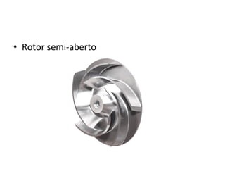 • Rotor semi-aberto
 
