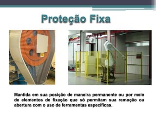 Mantida em sua posição de maneira permanente ou por meio
de elementos de fixação que só permitam sua remoção ou
abertura com o uso de ferramentas específicas.
 