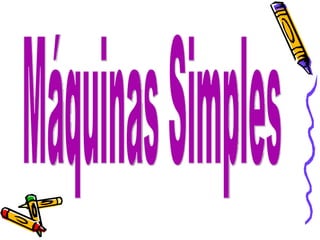 Máquinas Simples 