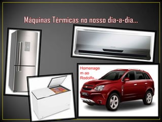 Homenage
m ao
Rodolfo...
 