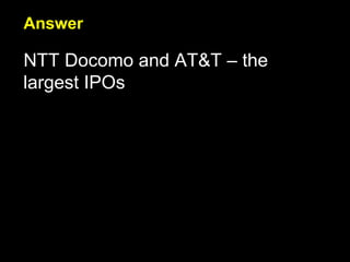 Answer NTT Docomo and AT&T – the largest IPOs 
