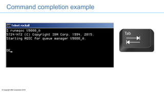 © Copyright IBM Corporation 2016
Command completion example
 