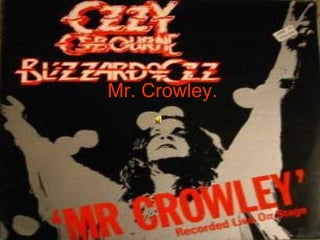 Mr. Crowley. 