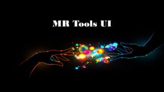 MR Tools UI
 
