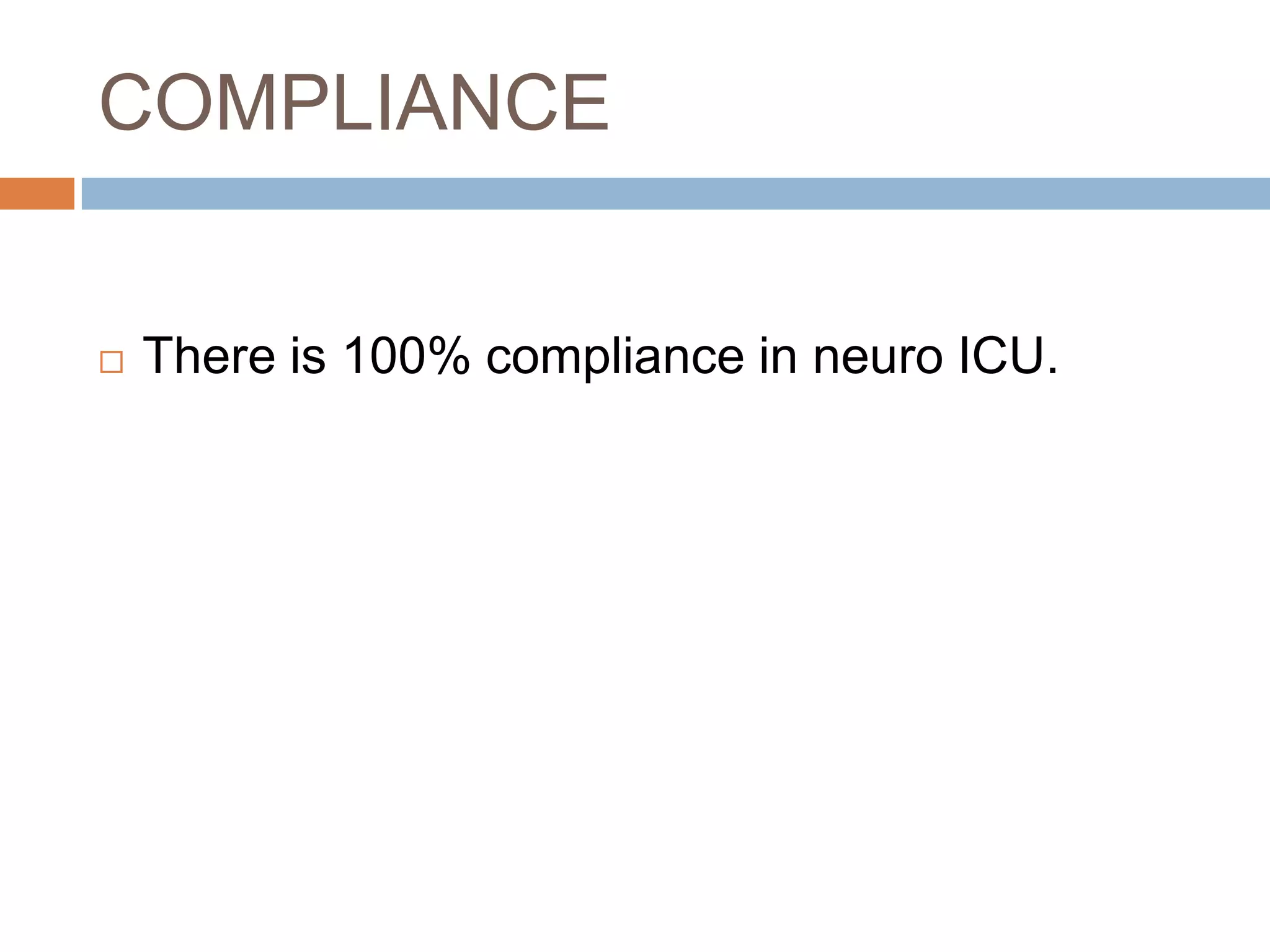COMPLIANCE
 There is 100% compliance in neuro ICU.
 