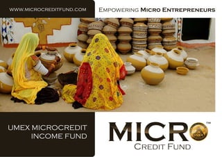 www.microcreditfund.com

UMEX MICROCREDIT
INCOME FUND

Empowering Micro Entrepreneurs

 