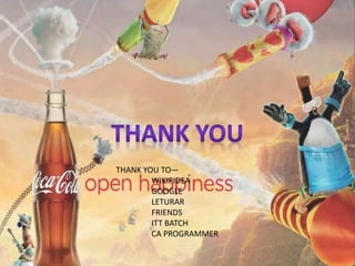 THANK YOU TO—
WIKIPIDEA
GOOGLE
LETURAR
FRIENDS
ITT BATCH
CA PROGRAMMER
 