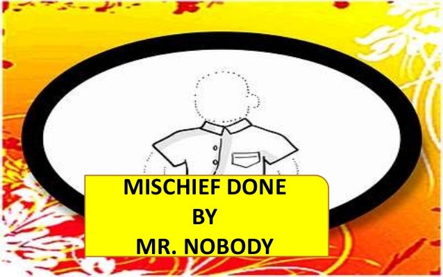 poem mr nobody Comments & analysis: i know a funny little man, / as quiet as a mouse, / who does the mischief that is done / i. poem mr nobody Comments & analysis: i know a funny little man, / as quiet as a mouse, / who does the mischief that is done / i.