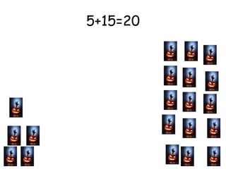 5+15=20 
 