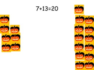 7+13=20 
 