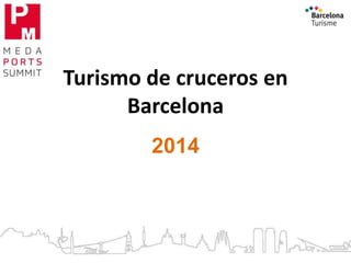 Turismo de cruceros en
Barcelona
2014
 