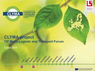 CLYMA project
13º Meda-Logistic and Transport Forum
9 June 2015