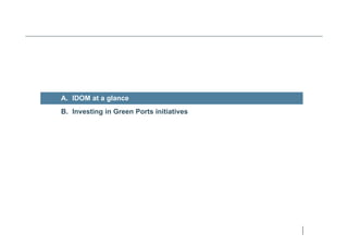 A. IDOM at a glance
B. Investing in Green Ports initiatives
 