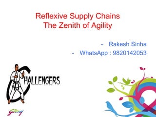 Reflexive Supply Chains
The Zenith of Agility
- Rakesh Sinha
- WhatsApp : 9820142053
 
