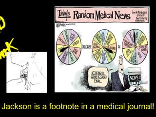 Dd
Know?
Jackson is a footnote in a medical journal!
 