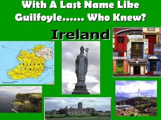 With A Last Name LikeWith A Last Name Like
Guilfoyle…… Who Knew?Guilfoyle…… Who Knew?
 