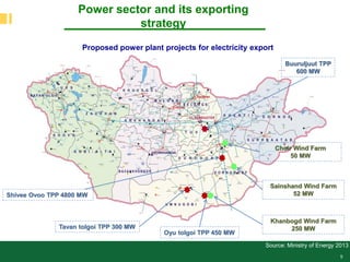 5
Power sector and its exporting
strategy
Source: Ministry of Energy 2013
Proposed power plant projects for electricity ex...