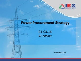 Power Procurement Strategy
01.03.16
IIT-Kanpur
ForPublic Use
 