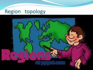 Region topology
 