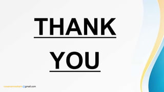THANK
YOU
rizwanahmedtahir@gmail.com
 