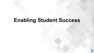 Enabling Student Success
 