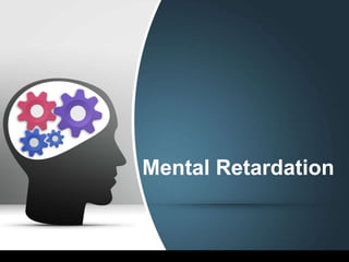 Mental Retardation
 