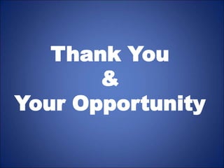 Thank You
&
Your Opportunity
 