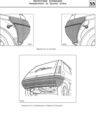 55
PPPPRRRROOOOTTTTEEEECCCCTTTTIIIIOOOONNNNSSSS EEEEXXXXTTTTEEEERRRRIIIIEEEEUUUURRRREEEESSSS
RRRReeeemmmmppppllllaaaacccceeeemmmmeeeennnntttt dddduuuu bbbboooouuuucccclllliiiieeeerrrr aaaarrrrrrrriiiièèèèrrrreeee
Déposer les vis latérales.
Desserrer les vis inférieures et déposer le bouclier.
 