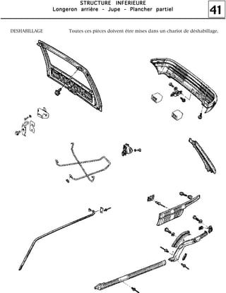 41
SSSSTTTTRRRRUUUUCCCCTTTTUUUURRRREEEE IIIINNNNFFFFEEEERRRRIIIIEEEEUUUURRRREEEE
LLLLoooonnnnggggeeeerrrroooonnnn aaaarrrrrrrriiiièèèèrrrreeee ---- JJJJuuuuppppeeee ---- PPPPllllaaaannnncccchhhheeeerrrr ppppaaaarrrrttttiiiieeeellll
DESHABILLAGE Toutes ces pièces doivent être mises dans un chariot de déshabillage.
 
