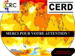 MERCI POUR VOTRE ATTENTION !
Abdi-Basid ADAN
abdi-basid@outlok.com
 