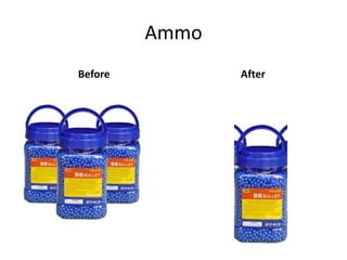 Ammo
Before          After
 