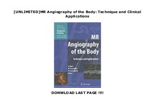 [UNLIMITED]MR Angiography of the Body: Technique and Clinical
Applications
DONWLOAD LAST PAGE !!!!
Magnetic resonance angiography (MRA) continues to undergo exciting technological advances that are rapidly being translated into clinical practice. It also has evident advantages over other imaging modalities, including CT angiography and ultrasonography. With the aid of numerous high-quality illustrations, this book reviews the current role of MRA of the body. It is divided into three sections. The first section is devoted to issues relating to image acquisition technique and sequences, which are explored in depth. The second and principal section addresses the clinical applications of MRA in various parts of the body, including the neck vessels, the spine, the thoracic aorta and pulmonary vessels, the heart and coronary arteries, the abdominal aorta and renal arteries, and peripheral vessels. The final section considers the role of MRA in patients undergoing liver or pancreas and kidney transplantation. This book will be an invaluable aid to all radiologists who work with MRA.
 
