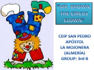 Mr. brown the circus clown