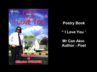 Poetry Book    I Love You    Mr Can Ak?n  Author - Poet 