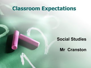 Classroom Expectations Social Studies Mr  Cranston 