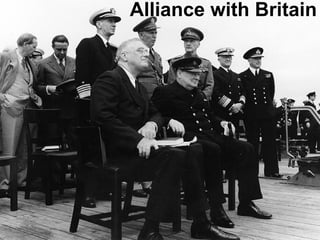 Although the US had not declared war on any nation, it moved steadily closer to siding with Britain.  Churchill and Roosevelt met in August 1941 and made a joint statement known as the Atlantic Charter.  In this statement they agreed that neither nation would seek territorial gains and proposed that all aggressing dictators be disarmed.  This dramatically changed a long lasting US foreign policy. Alliance with Britain 
