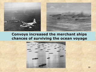 Convoys increased the merchant ships chances of surviving the ocean voyage 