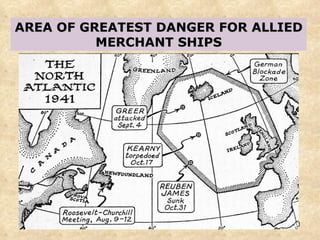 AREA OF GREATEST DANGER FOR ALLIED MERCHANT SHIPS 