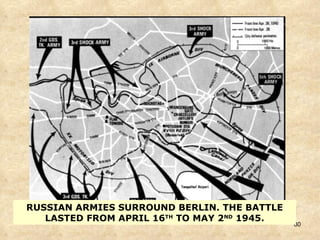 RUSSIAN ARMIES SURROUND BERLIN. THE BATTLE LASTED FROM APRIL 16 TH  TO MAY 2 ND  1945. 