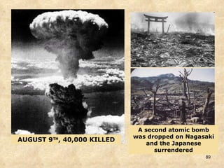 A second atomic bomb was dropped on Nagasaki and the Japanese surrendered AUGUST 9 TH , 40,000 KILLED 