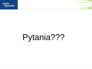 Pytania???
 