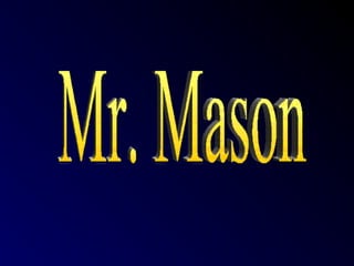 Mr Mason