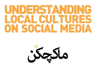 Understanding
local cultures
on Social Media
 