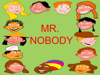 MR.
NOBODY
 