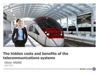 The hidden costs and benefits of the
telecommunications systems
Olivier ANDRE
April 2012
 
