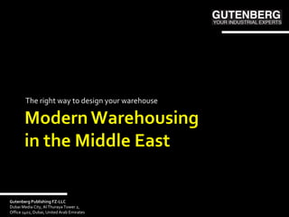 The right way to design your warehouse




Gutenberg Publishing FZ-LLC
Dubai Media City, Al Thuraya Tower 2,
Office 1402, Dubai, United Arab Emirates
 