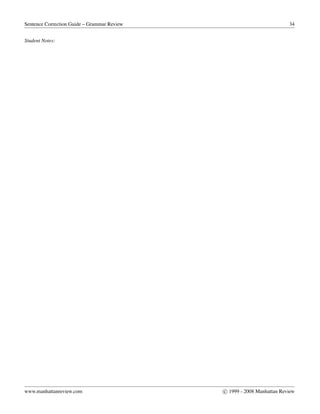 Sentence Correction Guide – Grammar Review 34
Student Notes:
www.manhattanreview.com c 1999 - 2008 Manhattan Review
 