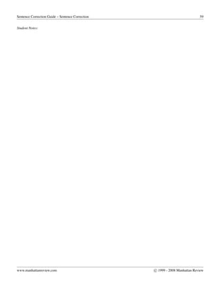 Sentence Correction Guide – Sentence Correction 59
Student Notes:
www.manhattanreview.com c 1999 - 2008 Manhattan Review
 