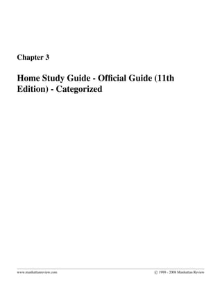Chapter 3
Home Study Guide - Ofﬁcial Guide (11th
Edition) - Categorized
www.manhattanreview.com c 1999 - 2008 Manhattan Review
 